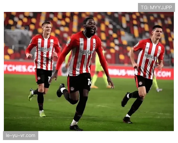 布伦特福德延续强势表现，英超积分榜上稳步攀升